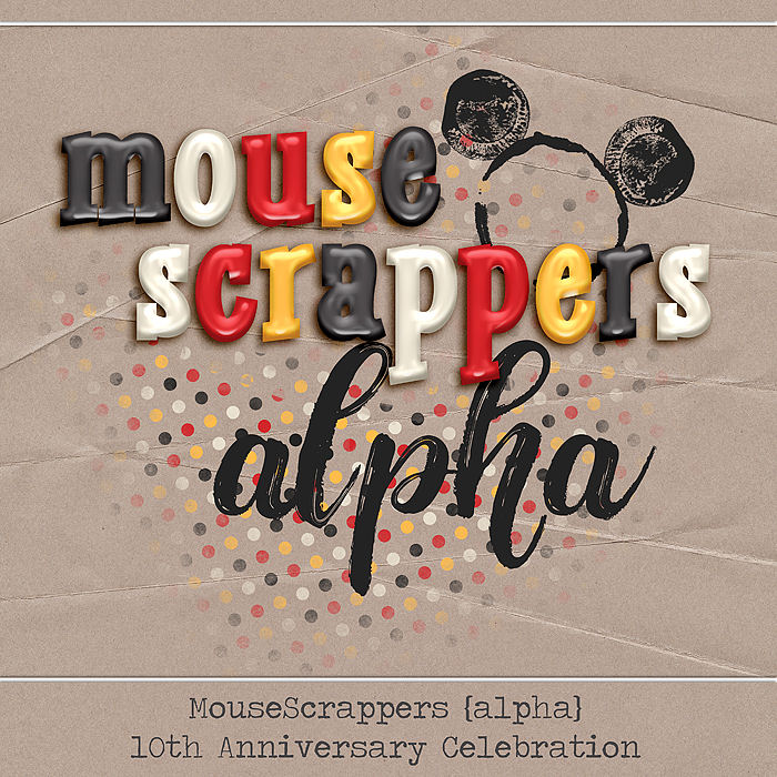 MouseScrappers 10th Anniversary - ALPHAS